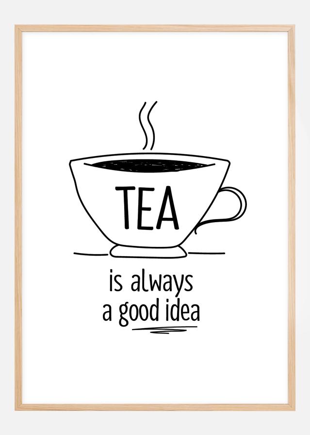 Tea is always a good idea Įrašai