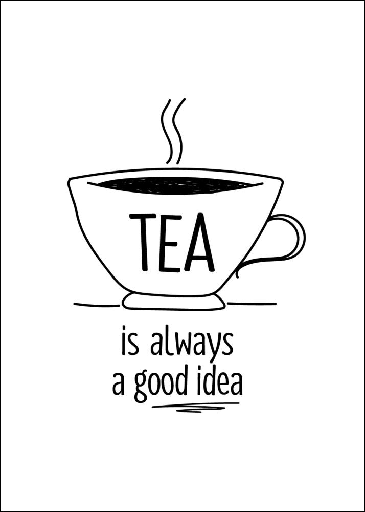 Tea is always a good idea Įrašai