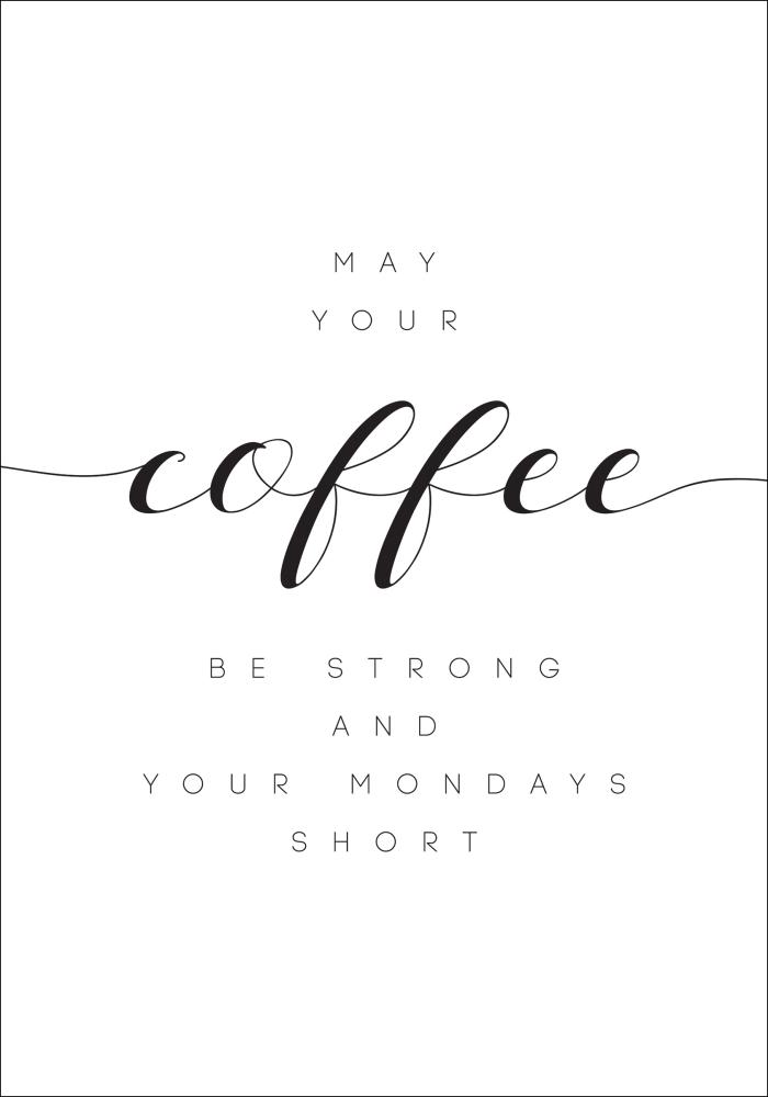 May your coffee be strong and your mondays short Įrašai