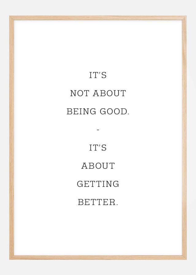 It's not about being good - it's about getting better Įrašai