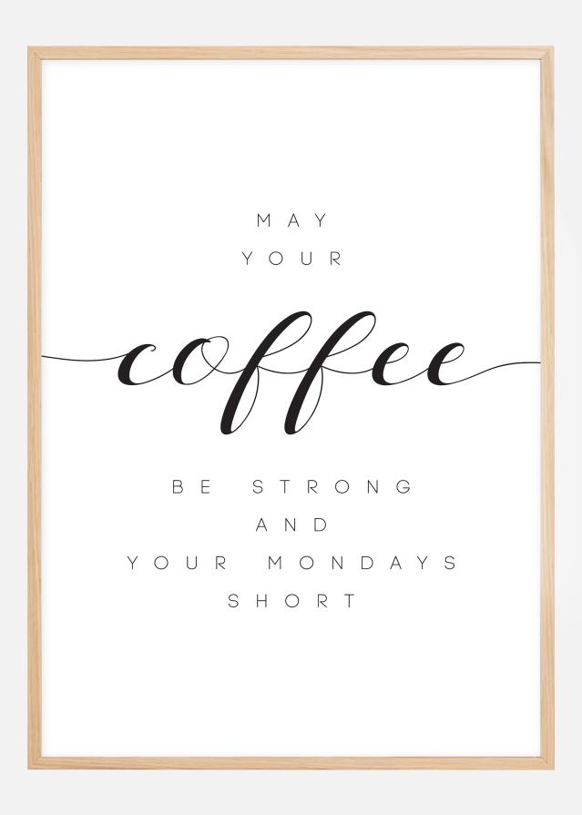 May your coffee be strong and your mondays short Įrašai